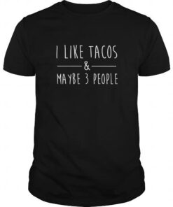 I Like Tacos And Maybe 3 People