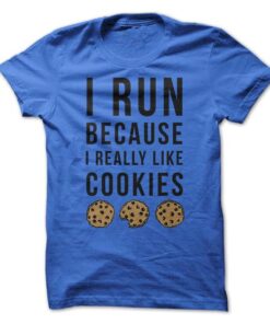 I Run Because I Really Like Cookies