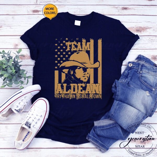 Team Aldean Try That In A Small Town Jason Aldean Unisex TShirts