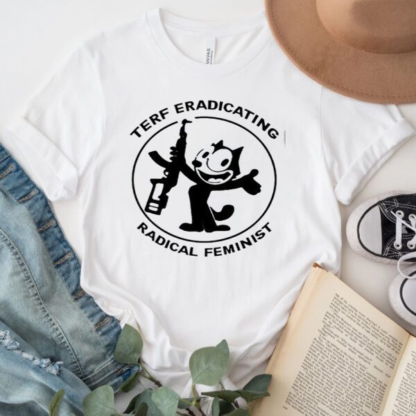 Terf Eradicating Radical Feminist Funny TShirts