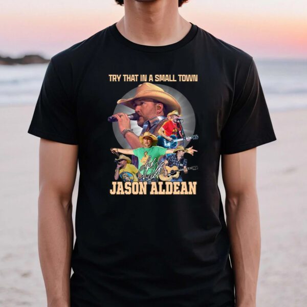 That In A Small Town Jason Aldean TShirt