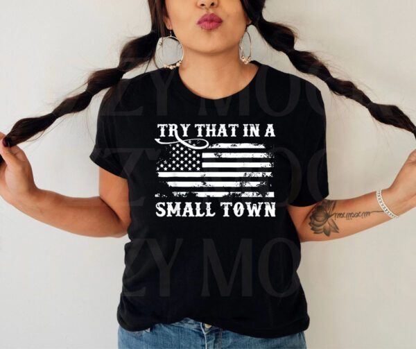 Try That In A Small Town Womens Shirt