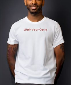 Wait Your Dp Is Shirt