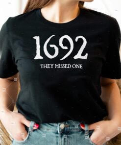 1692 They Missed One T-Shirts