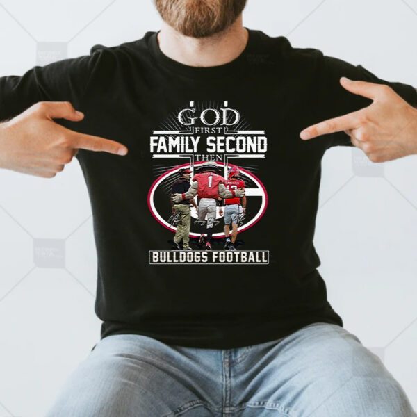 1st Family Second Then Georgia Bulldogs Unisex T-Shirts