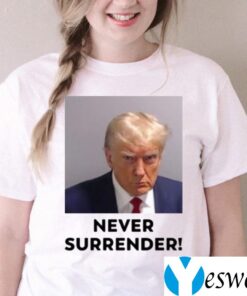 2024 Donald Trump Never Surrender TShirt