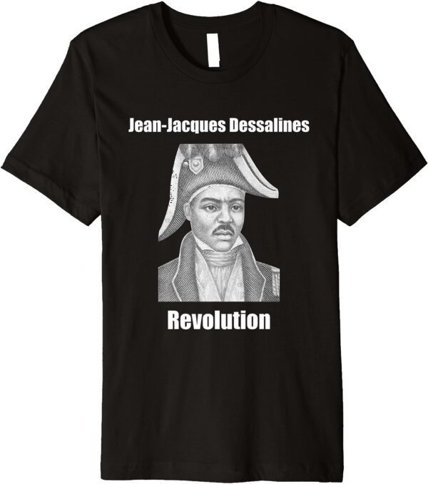 Jean-Jacques Dessalines Haiti Revolution T-Shirt