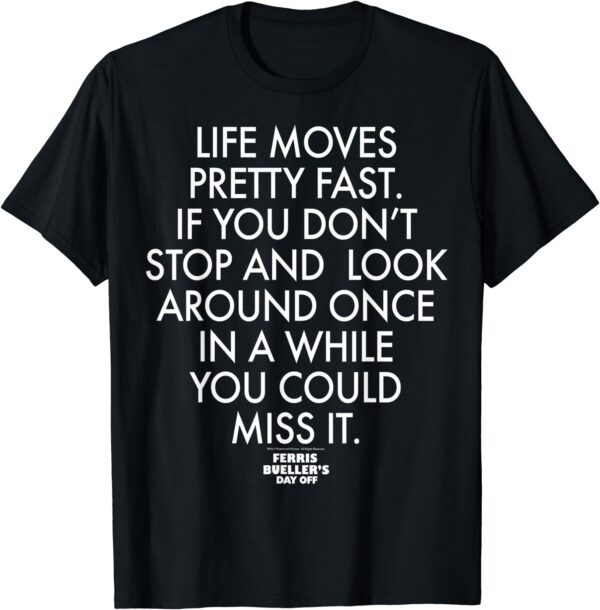 Ferris Bueller's Day Off Life Moves Pretty Fast T-Shirt