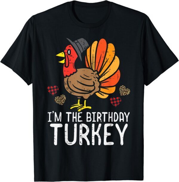 Im Birthday Turkey Funny Happy Thanksgiving Men Women Kids T-Shirt