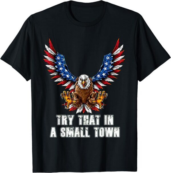 Eagle American Flag Vintage Retro Try That In My Town T-Shirt