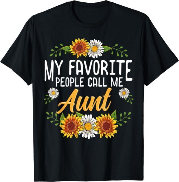 My Favorite People Call Me Aunt Shirt Mothers Day Gifts T-Shirt