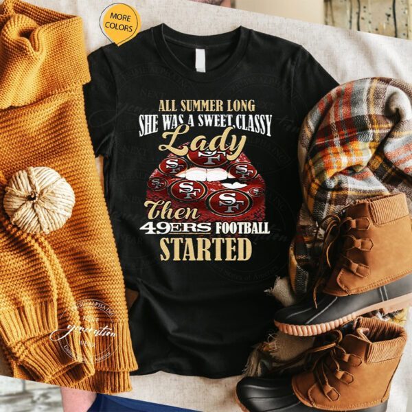 All Summer Long Lady Then Started San Francisco 49ers Unisex T-Shirt