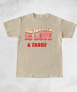 All you need is love and Trump 2024 Shirts