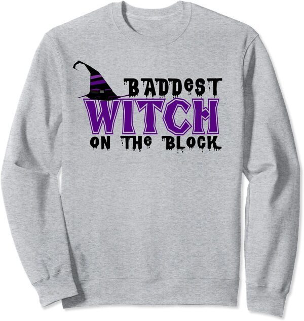 Baddest Witch on the Block Halloween Sweatshirt