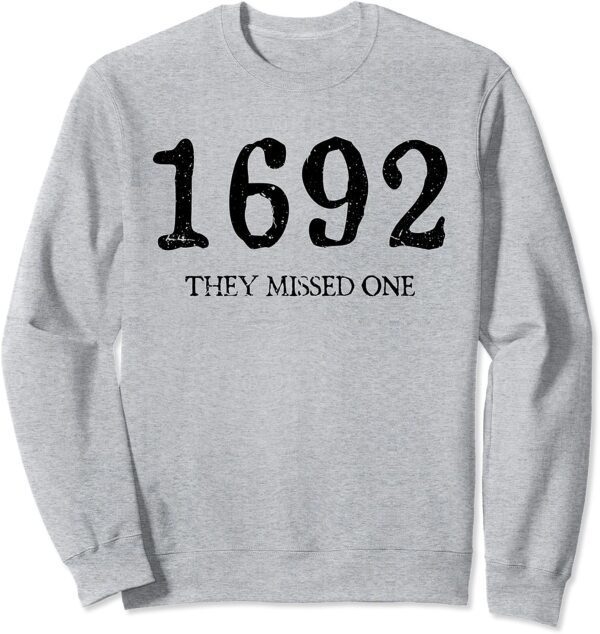 1692 They Missed One Funny Halloween Witch Salem Sweatshirt