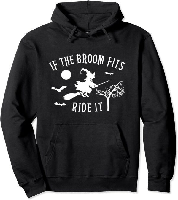 If The Broom Fits Ride It Halloween Witches Costumes Women Pullover Hoodie