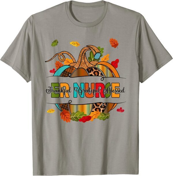 ER Nurse Gift Thankful Grateful Blessed Pumpkin Autumn Fall T-Shirt