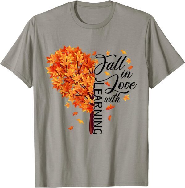 Fall Teacher Fall In Love With Learning Thanksgiving Teacher T-Shirt