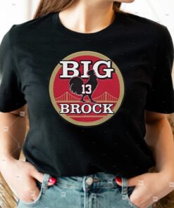 BIG 13 Brock Purdy San Francisco 49ers Unsiex T-shirts