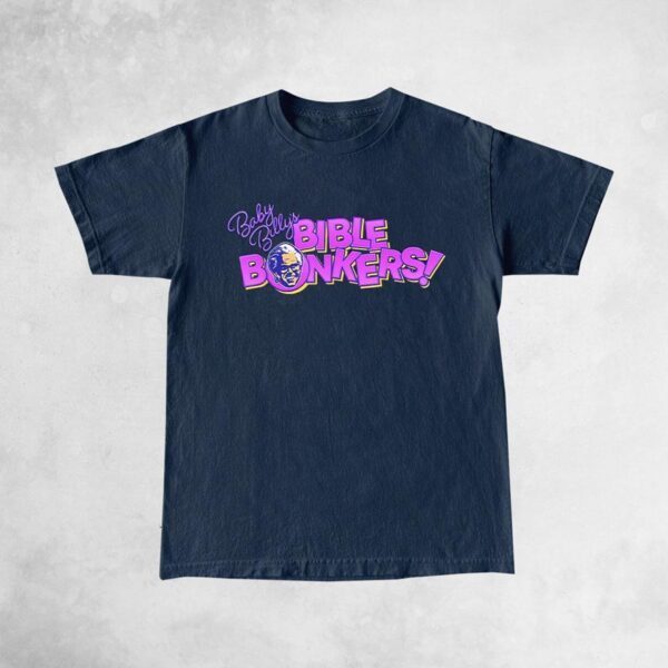 Baby Billy’s Bible Bonkers Shirts