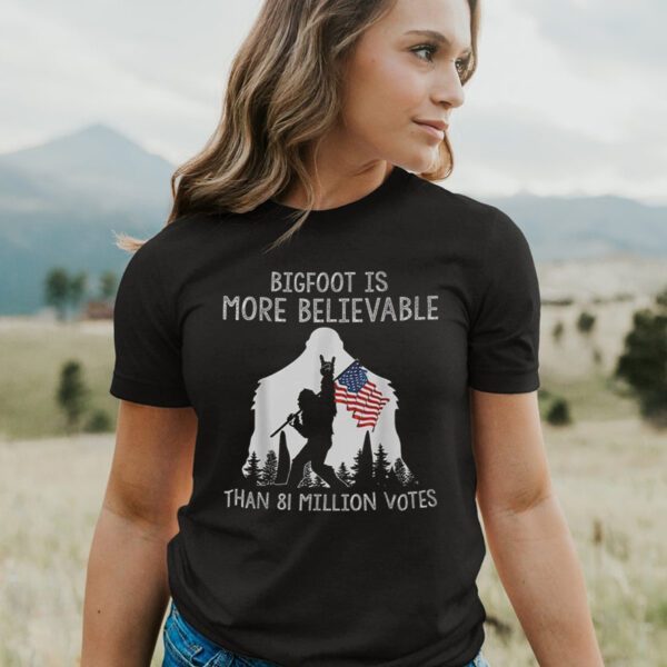 Bigfoot Is More Believable Than 81 Million Votes American Flag t-Shirt