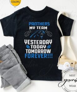 Carolina Panthers My Team Yesterday Today Tomorrow Forever TShirts