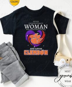 Clemson Tigers Never Underestimate Woman Who Understand Football And Loves Clemson Tigers Unisex Tshirts