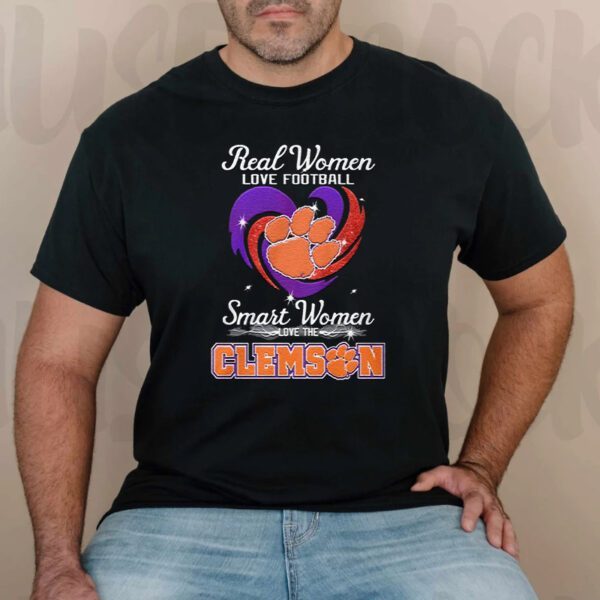 Clemson Tigers Real Women Love Football Smart Women Love The Clemson Tigers TShirts