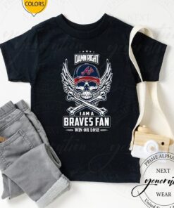 Damn Right I Am A Atlanta Braves Fan Win Or Lose TShirts