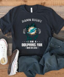 Damn Right I Am A Miami Dolphins Fan Win Or Lose TShirts