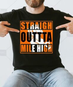 Denver Broncos Straigh Outta Mile High T-Shirts