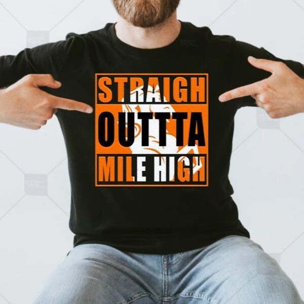 Denver Broncos Straigh Outta Mile High T-Shirts