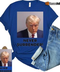 Donald Trump 2024 Never Never Surrender TShirts