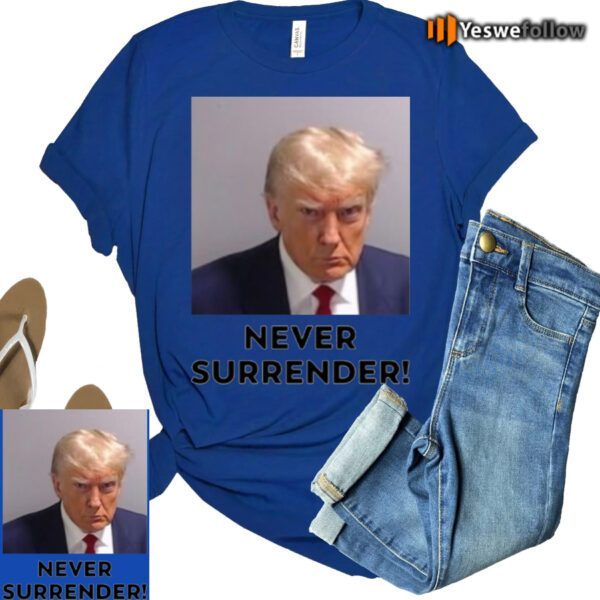 Donald Trump 2024 Never Never Surrender TShirts