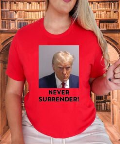 Donald Trump 2024 Never Surrender TShirt