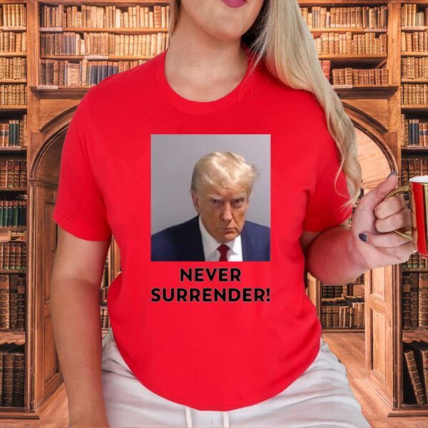 Donald Trump 2024 Never Surrender TShirt