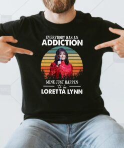 Everybody Has An Addiction Mine Just Happen Loretta Lynn T Shirt