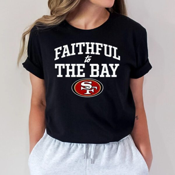 Faithful To The Bay San Francisco 49ers Unsiex T-shirts