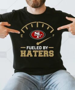 Fueled By Haters San Francisco 49ers Unisex T-Shirt