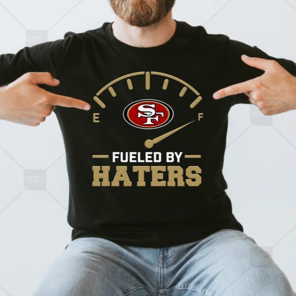 Fueled By Haters San Francisco 49ers Unisex T-Shirt