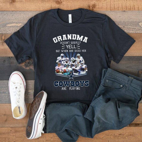 Grandma Doesnt Usually Yell But When She Does Her Dallas Cowboys Are Playing T-Shirts