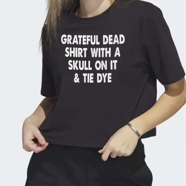 Grateful Dead Shirt WA Skull On It And Tie Dye T Shirts