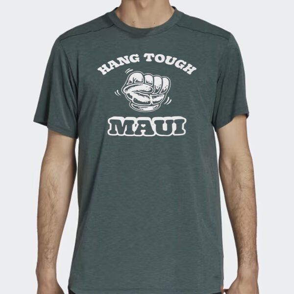 Hang Tough Maui T Shirts