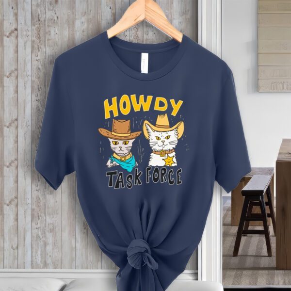 Howdy Howdy Task Force New Shirt-Swea shirt