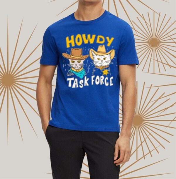 Howdy Task Force T Shirt 2023-Swea tshirt