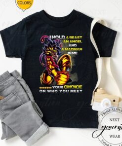 I Hold A Beast An Angel And In Me Your Choice On Who You Meet Dragon Ball TShirts