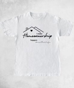 I Make Homeownership Happen shirts