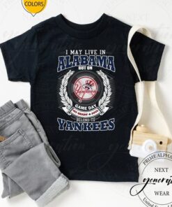 I May Live In Alabama Be Long To Yankees TShirt