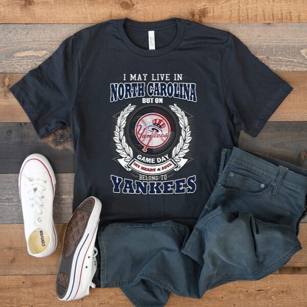 I May Live In North Carolina Be Long To Yankees Unisex T Shirts