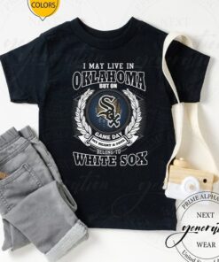 I May Live In Oklahoma Be Long To Chicago White Sox TShirts